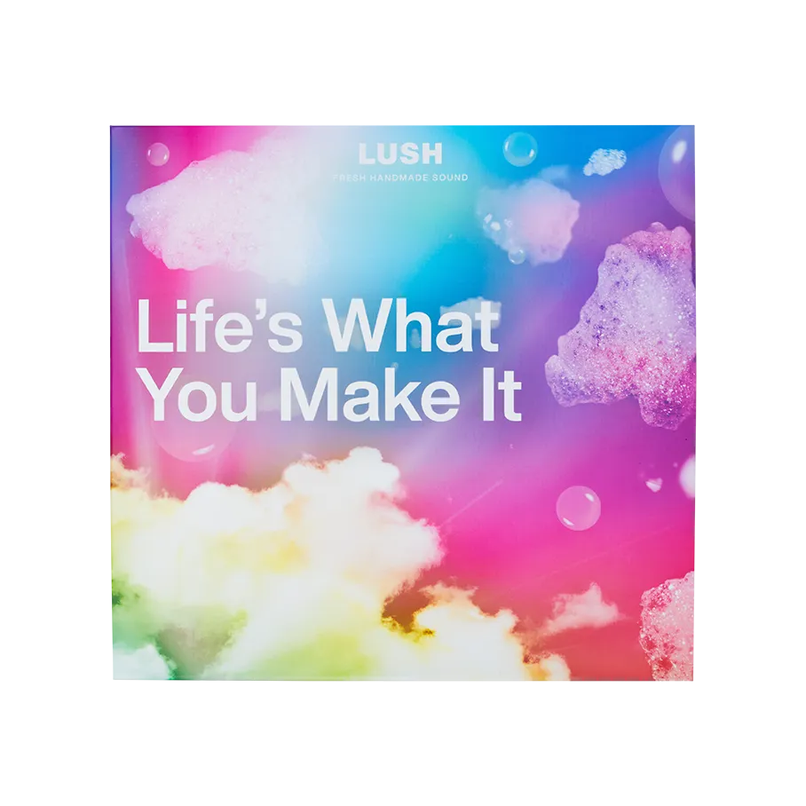 Life's What You Make It