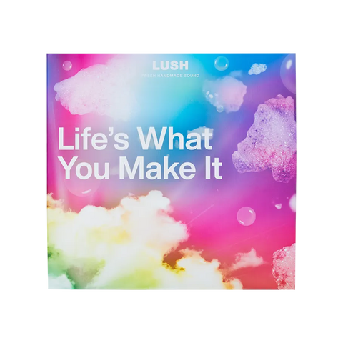 Life's What You Make It