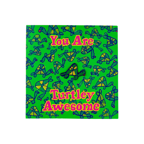 You Are Turtley Awesome